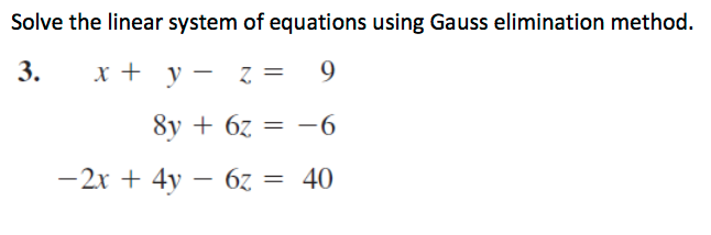 Solved Solve the linear system of equations using Gauss | Chegg.com