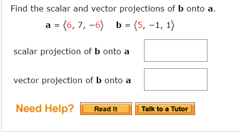 Solved Find The Scalar And Vector Projections Of B Onto A A Chegg Solved Find The Scalar And Vector Projections Of B Onto A A Chegg