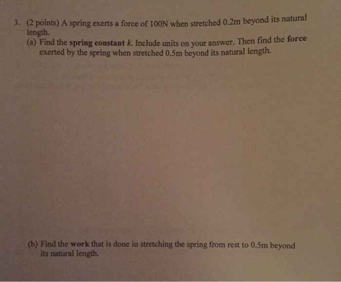 Solved A spring exerts a force of 100N when stretched 0.2m