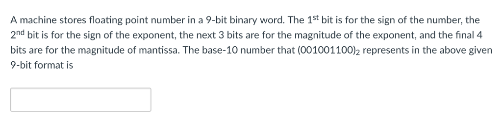 Solved A machine stores floating point number in a 9-bit | Chegg.com
