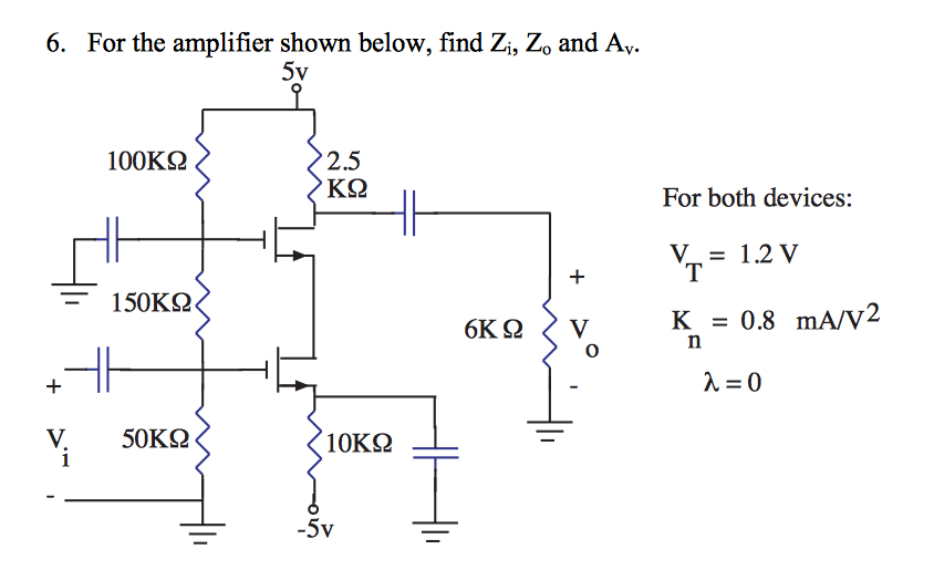 Solved For the amplifier shown below, find Z_i, Z_o and A_v. | Chegg.com