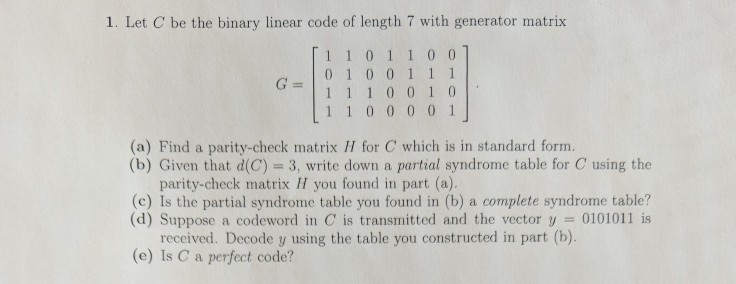 Solved 1. Let C be the binary linear code of length 7 with | Chegg.com