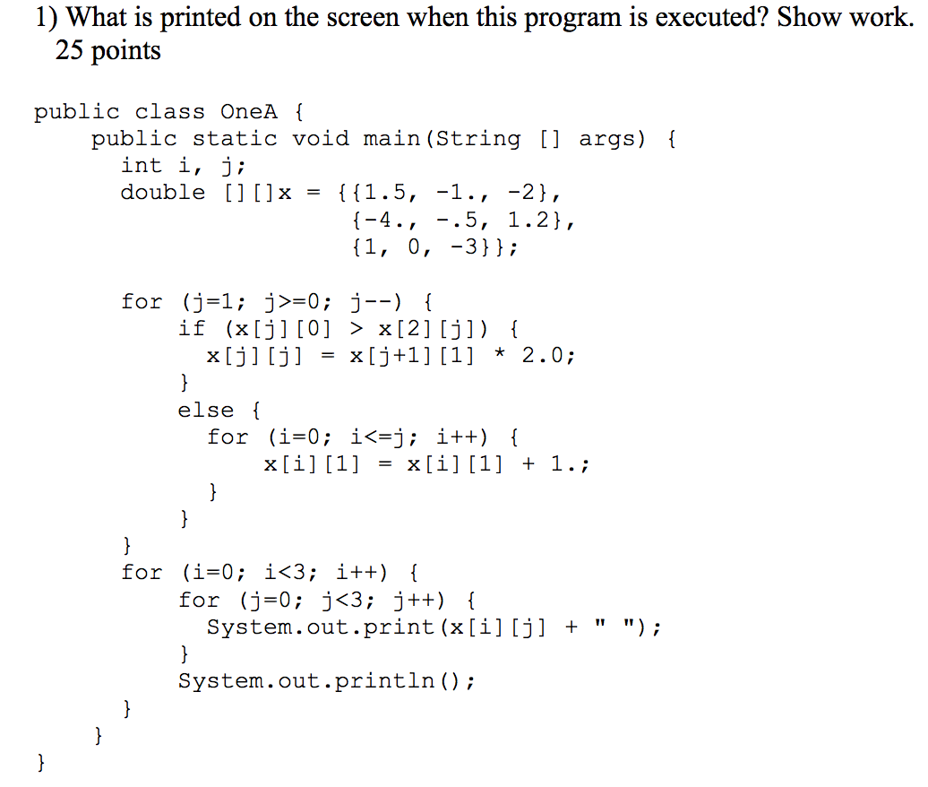 Solved 1) What is printed on the screen when this program is | Chegg.com
