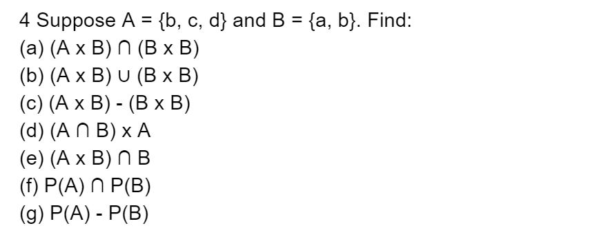 Solved Suppose A = {b, C, D} And B = {a, B). Find: (a) (A | Chegg.com