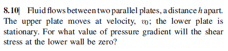 Solved 8.10 Fluid flows between two parallel plates, a | Chegg.com