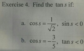 Solved Find the tan s if: cos s = 1/Squareroot 2, sin s