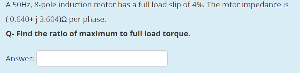 Solved A 50Hz, 8-pole induction motor has a full load slip | Chegg.com