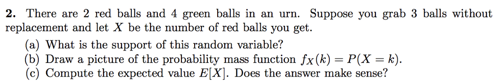 Solved 2. There are 2 red balls and 4 green balls in an urn. | Chegg.com