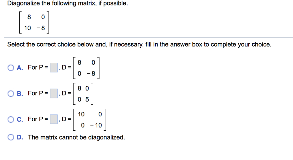 Solved Diagonalize the following matrix,if possible 108