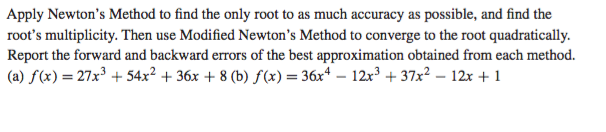 Solved Apply Newton's Method to find the only root to as | Chegg.com