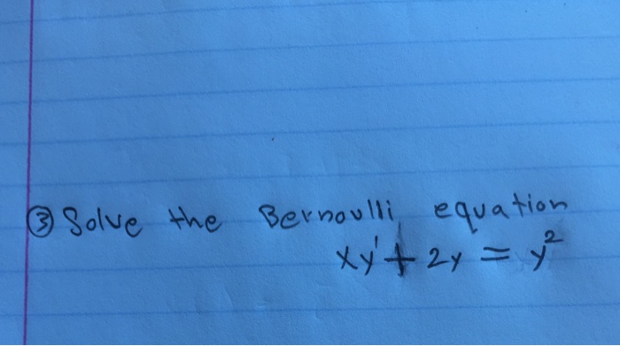 Solved Solve the Bernoulli equation xy' + 2y = y2 | Chegg.com