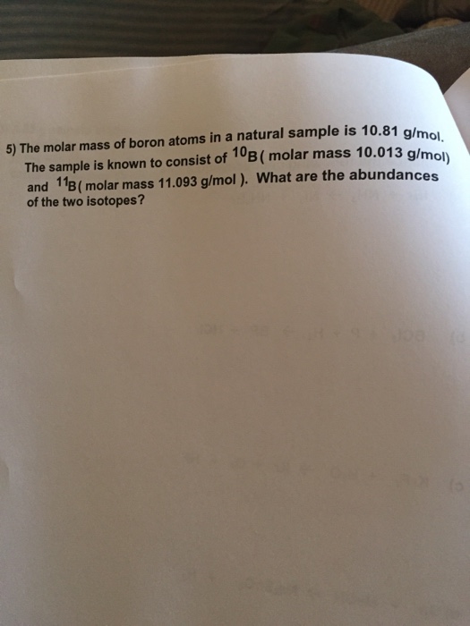 5) The molar mass of boron atoms in a natural sample | Chegg.com