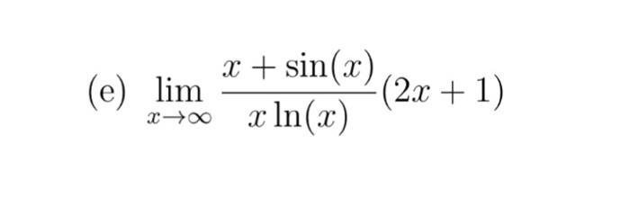 Solved lim _x rightarrow infinity x + sin (x)/x ln (x) (2x + | Chegg.com