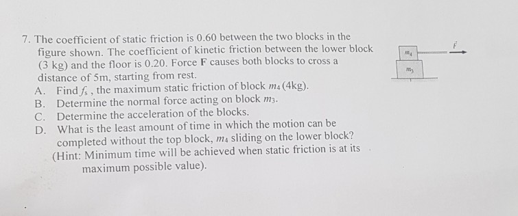 Solved 7. The coefficient of static friction is 0.60 between | Chegg.com