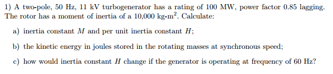 Solved A two-pole, 50 Hz, 11 kV turbogenerator has a rating | Chegg.com