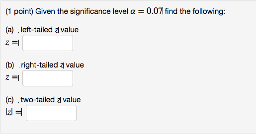 Solved Given the significance level alpha = 0.07 find the | Chegg.com