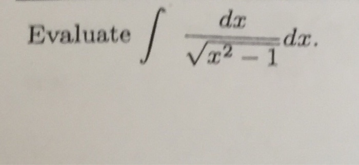 Solved Evaluate Integral Dxsquare Root X2 1 Dx 5131