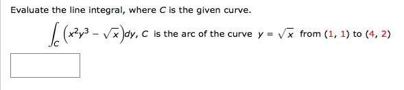 Solved Evaluate the line integral, where C is the given | Chegg.com