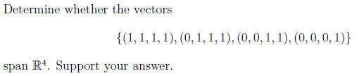 Solved Determine whether the vectors span R1. Support your | Chegg.com
