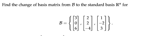 Solved Find The Change Of Basis Matrix From B To The | Chegg.com