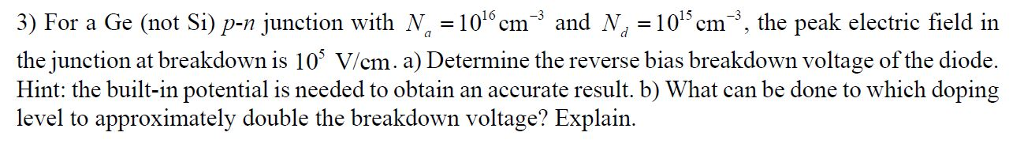 Solved 3) For a Ge (not S1) p-n junction with N -1016cm-3 | Chegg.com