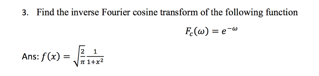 Solved Find The Inverse Fourier Cosine Transform Of The