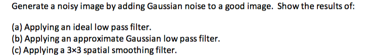 Solved Generate a noisy image by adding Gaussian noise to a | Chegg.com