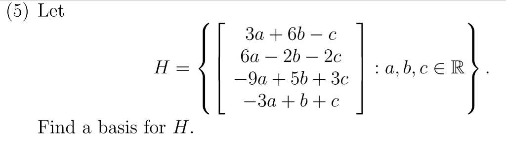 Solved (5) Let 6a2b-2c 9a +5b + 3c 3a bc : a, b,cER Find a | Chegg.com