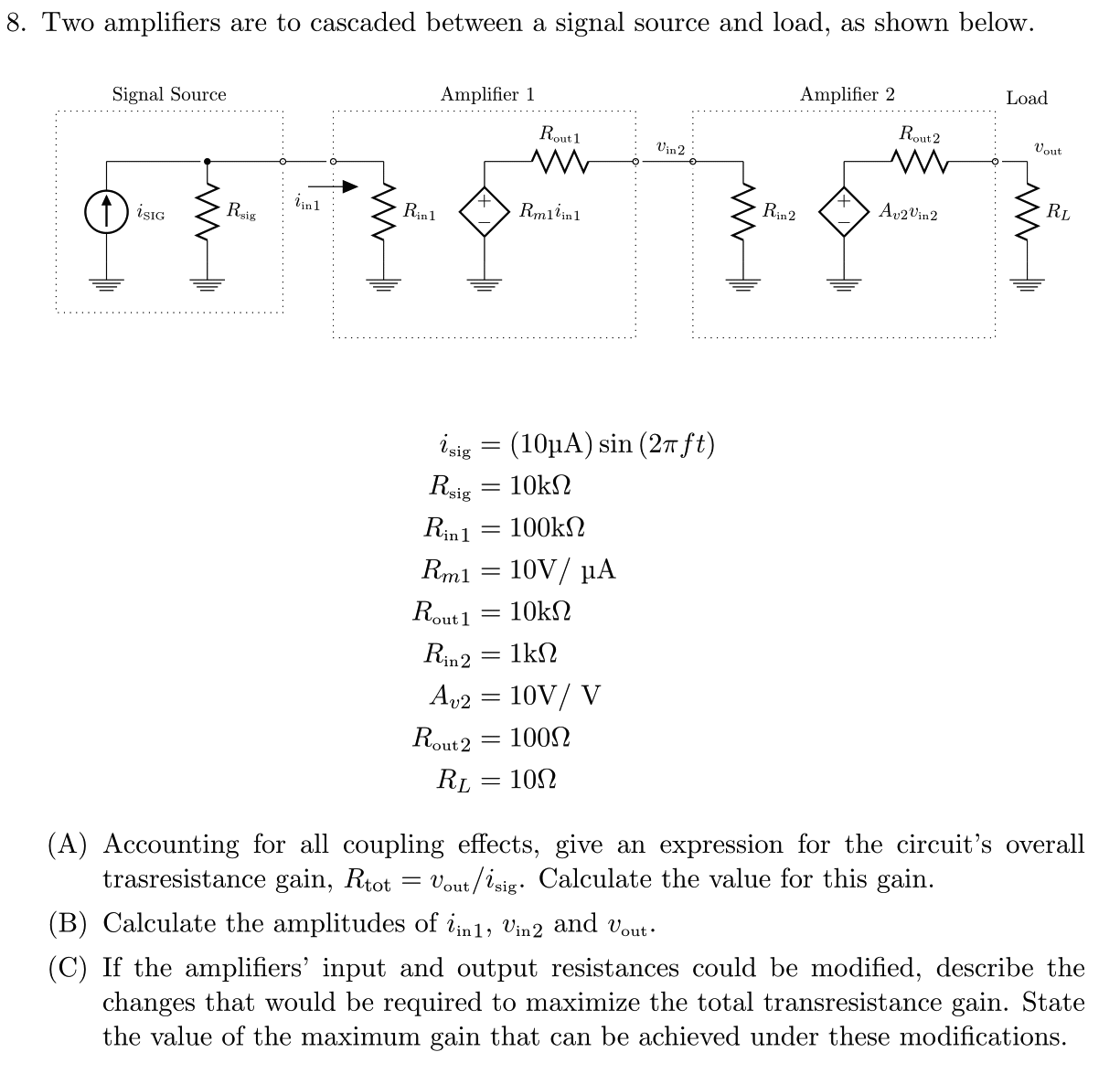 Solved 8. Two amplifiers are to cascaded between a signal
