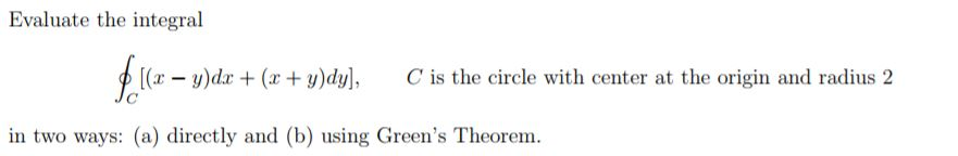 Solved Evaluate the integral (x- y)dx (a +y)dy C is the | Chegg.com