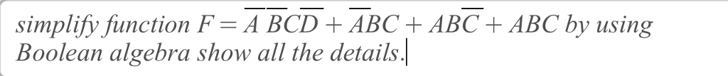 Solved Simplify Function F = A BCD + ABC + ABC + ABC By | Chegg.com