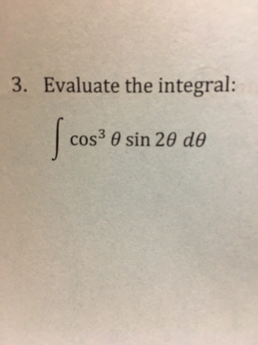 Solved Evaluate The Integral Integral Cos 3 Theta Sin