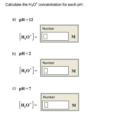 Solved Calculate the H3O  concentration for each pH a) pH 12 | Chegg.com