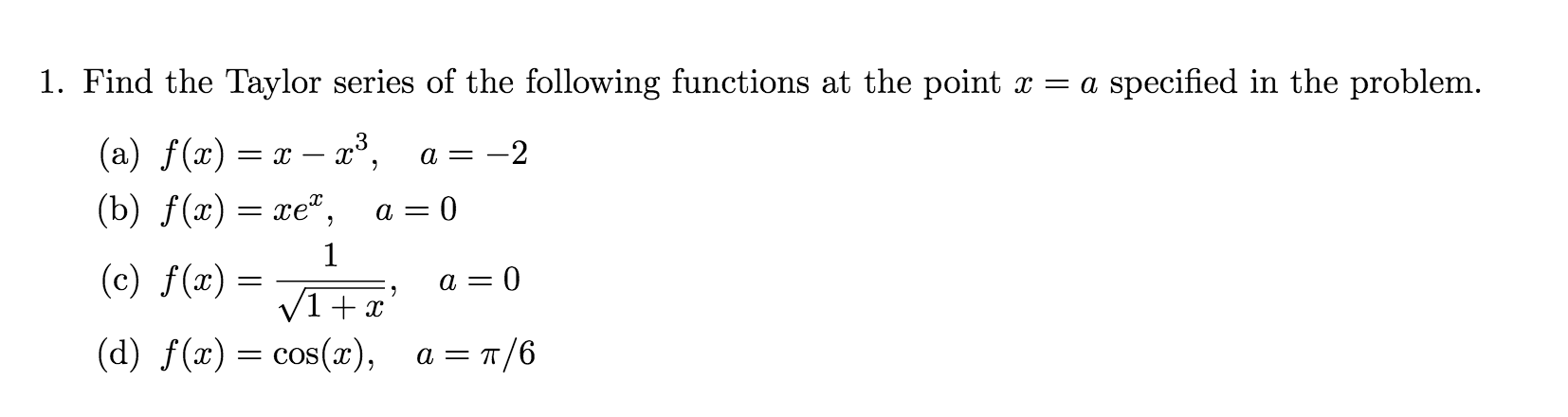 Solved Find the Taylor series of the following functions at | Chegg.com