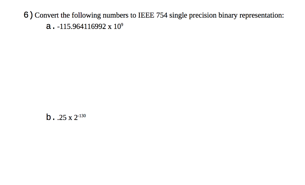 Solved 6) Convert the following numbers to IEEE 754 single | Chegg.com