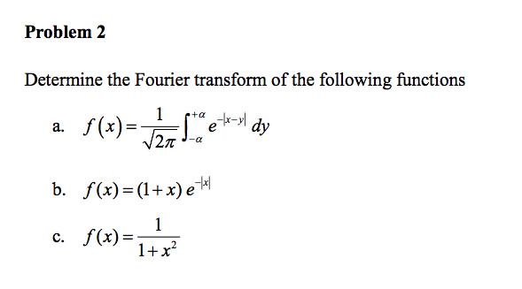 Solved Problem 2 Determine the Fourier transform of the | Chegg.com