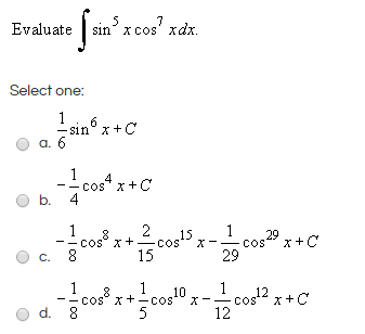 Solved Evaluate integral sin^5 x cos^7 xdx. Select one: a. | Chegg.com