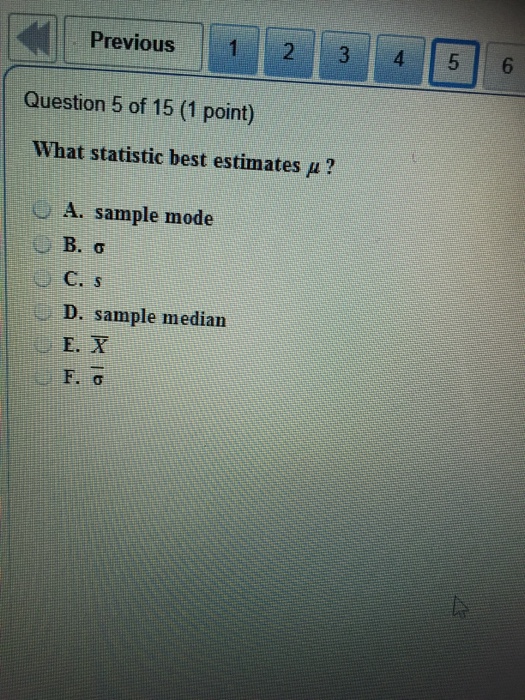 Solved What statistic best estimates mu ? sample mode sigma