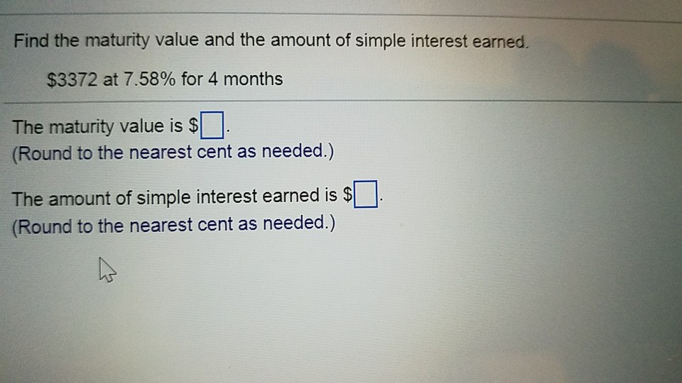 Solved Find the maturity value and the amount of simple | Chegg.com