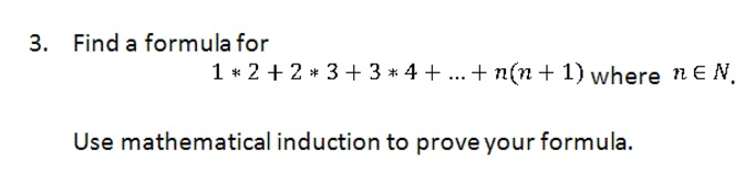 Solved Find a formula for 1 * 2 + 2 * 3 + 3 * 4 + ... + n(n | Chegg.com