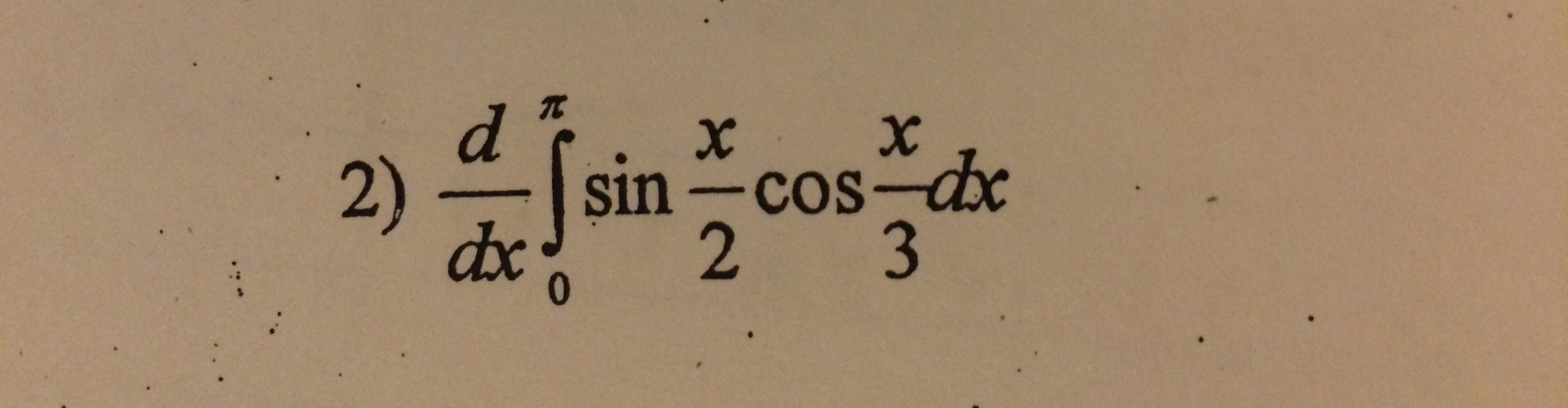 solved-d-dx-integral-pi-0-sin-x-2-cos-x-3-dx-chegg