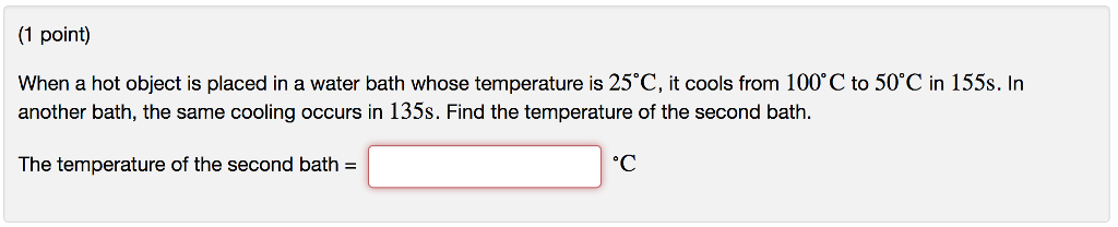 Solved (1 point) When a hot object is placed in a water bath | Chegg.com