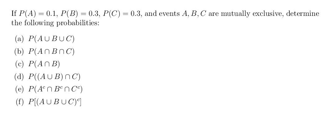 Solved If P A 0.1 P B 0.3 P C 0.3 and events A