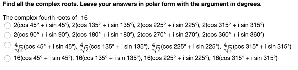 Solved Find all the complex roots. Leave your answers in | Chegg.com