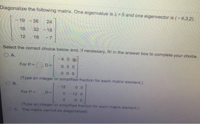 Solved Diagonalize the following matrix, if possible Select | Chegg.com