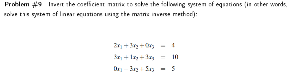 Solved Problem #9 Invert the coefficient matrix to solve the | Chegg.com