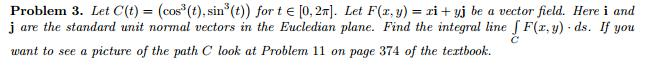 Solved Problem 3. Let C(t)-(cos3(t), sin3(t)) forte 0, 2π | Chegg.com