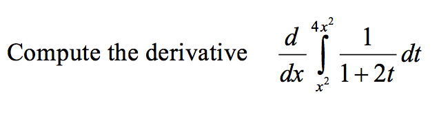 Solved Compute the derivative d/dx integral^4x^2_x^2 1/1 + | Chegg.com