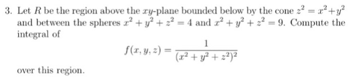 Solved Lot R be the region above the xy-plane bounded below | Chegg.com