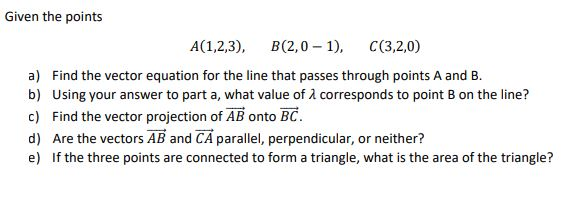 Solved Given The Points A(1,2,3), B(2,0-1), (3,2,0) A) Find | Chegg.com